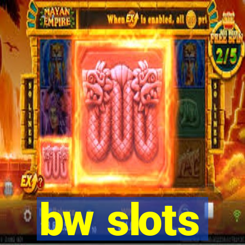 bw slots